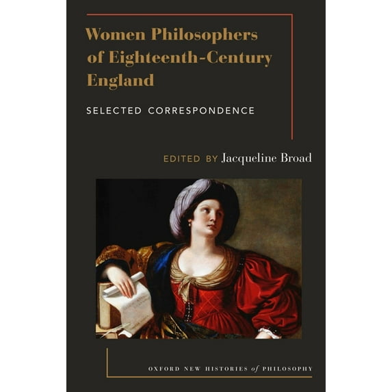 Oxford New Histories of Philosophy Women Philosophers of Eighteenth-Century England: Selected Correspondence, (Paperback)