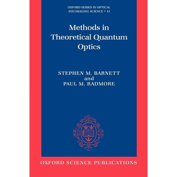 Oxford Optical and Imaging Sciences Methods in Theoretical Quantum Optics, Book 15, (Paperback)