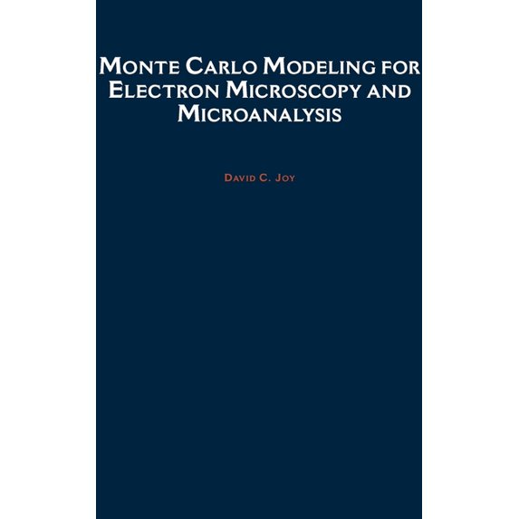 Oxford Optical and Imaging Sciences Monte Carlo Modeling for Electron Microscopy and Microanalysis, Book 9, (Hardcover)
