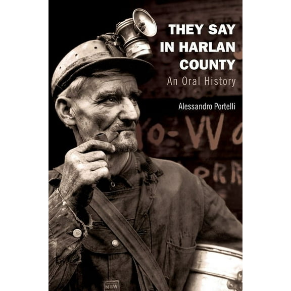 Oxford Oral History They Say in Harlan County: An Oral History, (Paperback)
