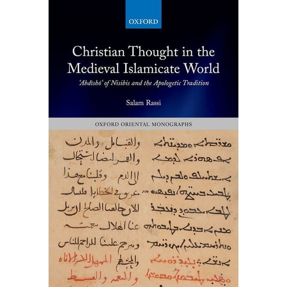 Oxford Oriental Monographs Christian Thought in the Medieval Islamicate World: ʿabdīshōʿ Of Nisibis and the Apologetic Traditio, (Hardcover)