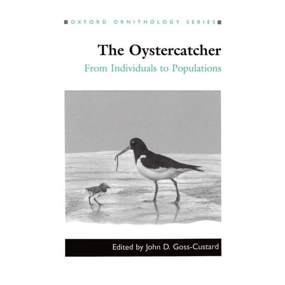 Oxford Ornithology The Oystercatcher: From Individuals to Populations, Book 7, (Hardcover)