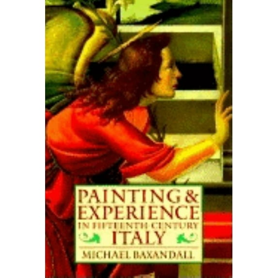 Oxford Paperbacks Painting and Experience in Fifteenth-Century Italy: A Primer in the Social History of Pictorial Style, (Paperback)