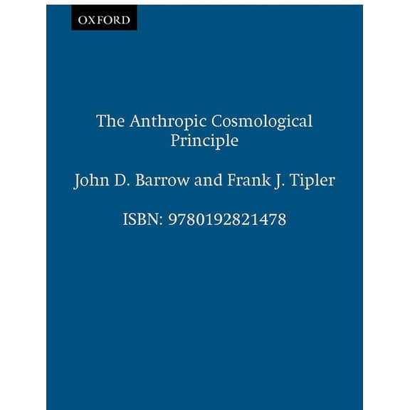 Oxford Paperbacks The Anthropic Cosmological Principle, (Paperback)