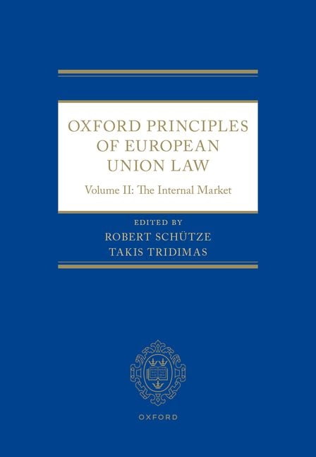 Oxford Principles of European Union Law: Volume II: The Internal Market, (Hardcover)