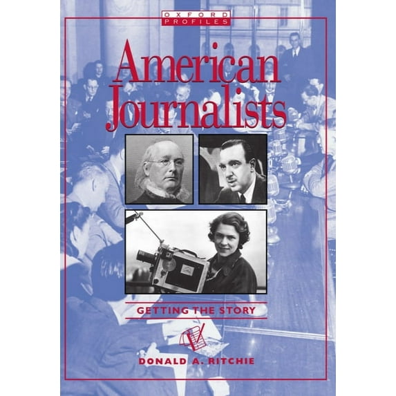 Oxford Profiles American Journalist: Getting the Story, (Paperback)