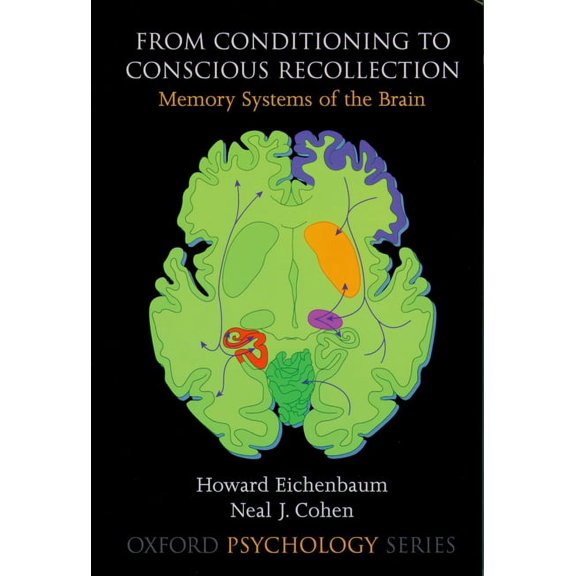 Oxford Psychology From Conditioning to Conscious Recollection: Memory Systems of the Brain, Book 35, (Paperback)