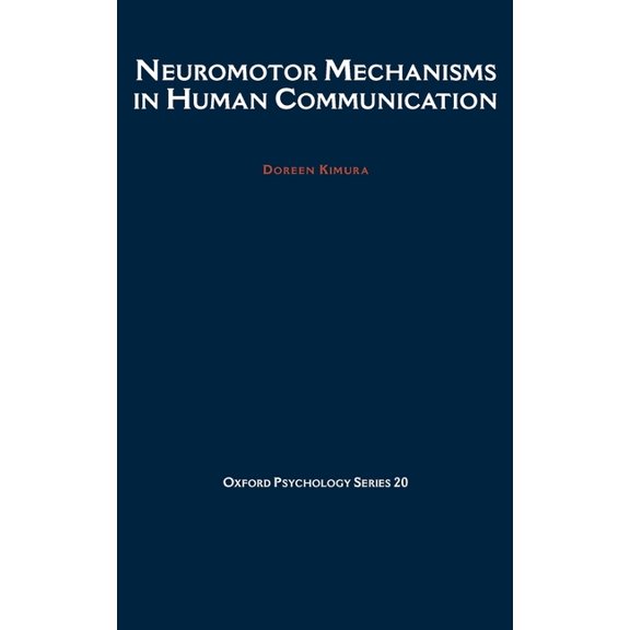 Oxford Psychology Neuromotor Mechanisms in Human Communication, Book 20, (Hardcover)