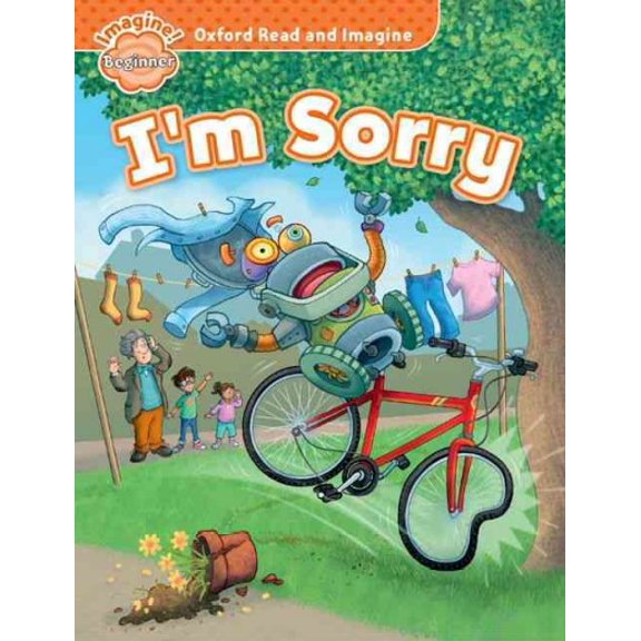 Oxford Read And Imagine: Beginner: I'm Sorry
