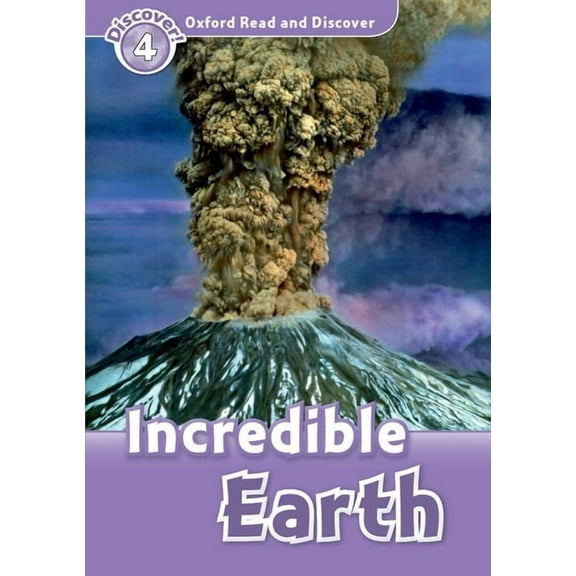 Oxford Read and Discover: Level 4: 750-Word Vocabularyincredible Earth, (Paperback)