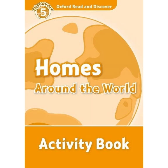 Oxford Read and Discover: Level 5: 900-Word Vocabularyhomes Around the World Activity Book, (Paperback)