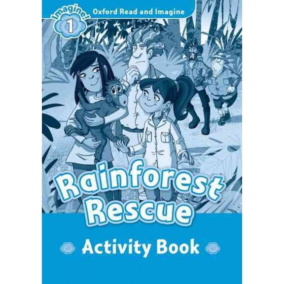 Oxford Read and Imagine: Level 1:: Rainforest Rescue Activity Book