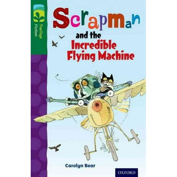 Oxford Reading Tree Treetops Fiction: Level 12 More Pack C: Scrapman And The Incredible Flying Machine