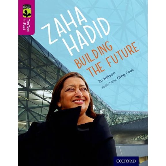 Oxford Reading Tree Treetops Infact: Level 10: Zaha Hadid: Building the Future