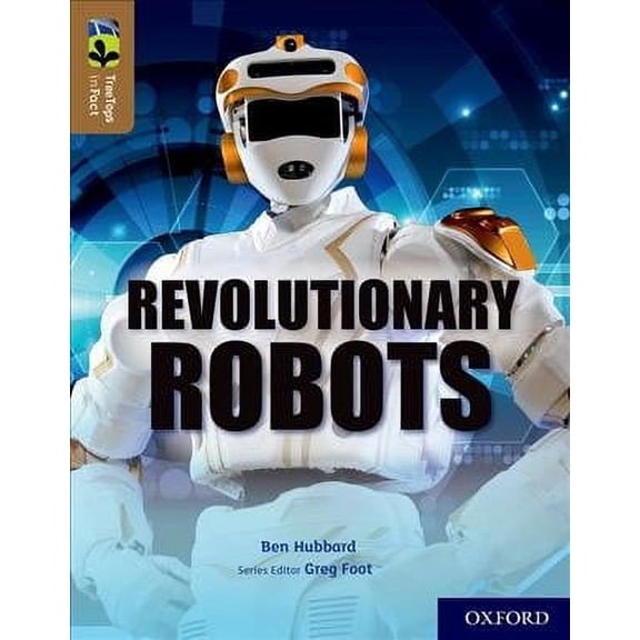 Oxford Reading Tree Treetops Infact: Oxford Level 18: Revolutionary Robots