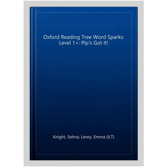 Oxford Reading Tree Word Sparks: Level 1+: Pip'S Got It!
