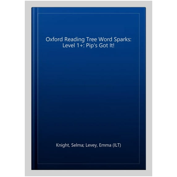 Oxford Reading Tree Word Sparks: Level 1+: Pip'S Got It!