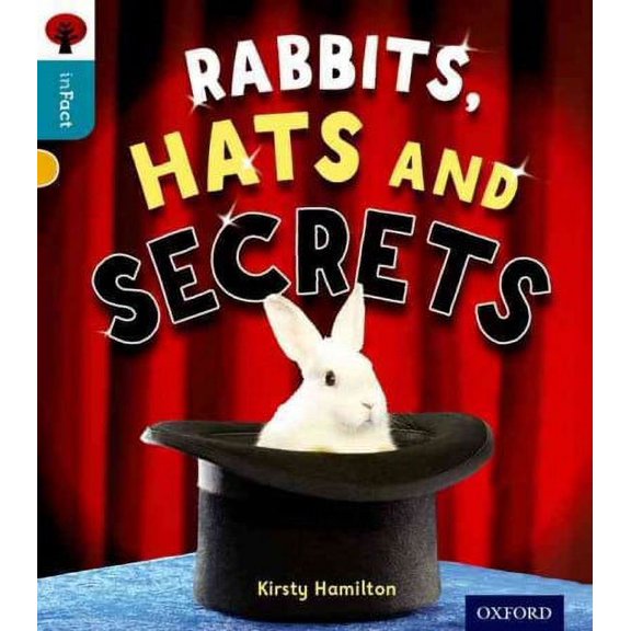 Oxford Reading Tree inFact: Level 9: Rabbits, Hats and Secrets Kirsty Hamilton (Paperback)