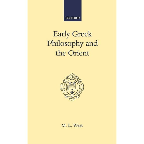 Oxford Scholarly Classics Early Greek Philosophy and the Orient, (Hardcover)