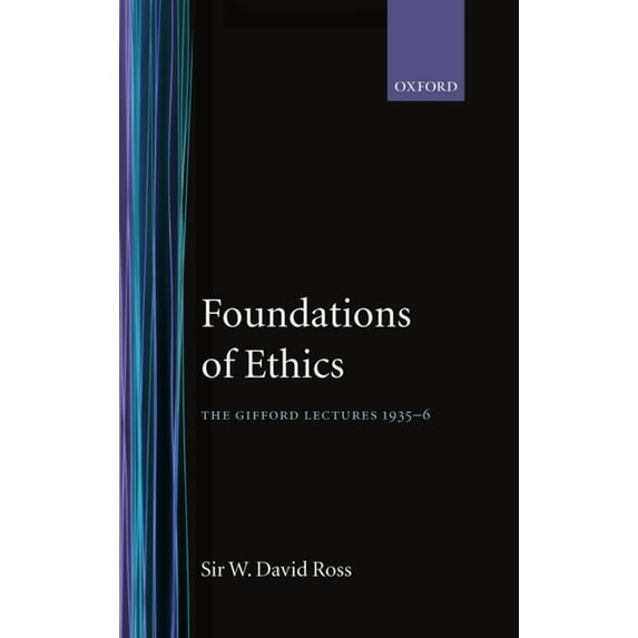 Oxford Scholarly Classics Foundations of Ethics: The Gifford Lectures Delivered in the University of Aberdeen, 1935-6, (Hardcover)