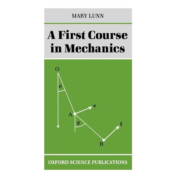 Oxford Science Publications A First Course in Mechanics, (Paperback)