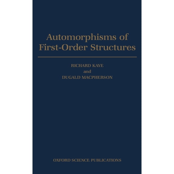 Oxford Science Publications Automorphisms of First-Order Structures, (Hardcover)