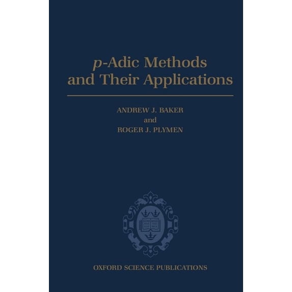 Oxford Science Publications P-Adic Methods and Their Applications, (Hardcover)
