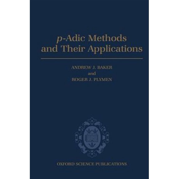 Pre-Owned Oxford Science Publications P-Adic Methods and Their Applications, (Hardcover)