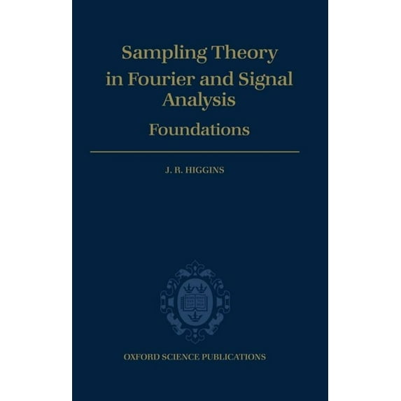 Oxford Science Publications Sampling Theory in Fourier and Signal Analysis: Volume 1: Foundations, (Hardcover)