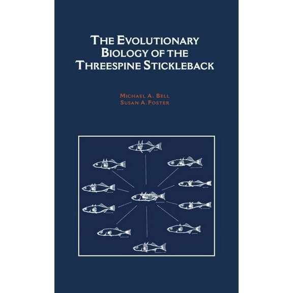 Oxford Science Publications The Evolutionary Biology of the Threespine Stickleback, (Hardcover)