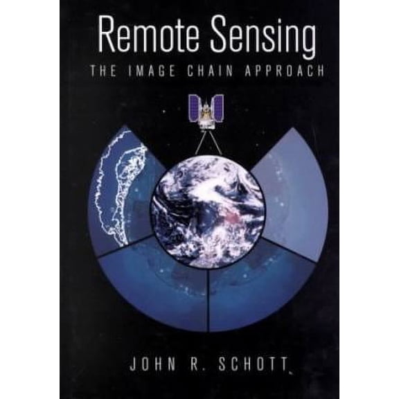 Pre-Owned Oxford Series on Optical and Imaging Sciences: Remote Sensing : The Image Chain Approach (Series #13) (Hardcover)