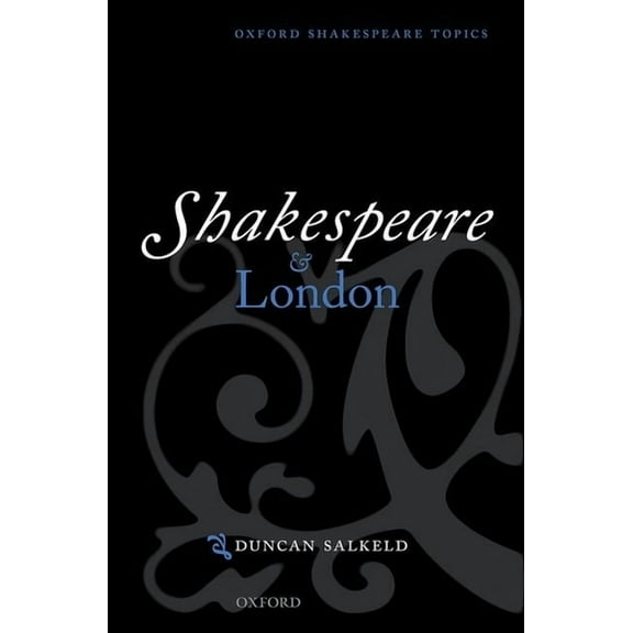 Oxford Shakespeare Topics Shakespeare & London Osts P, (Paperback)