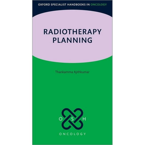 Oxford Specialist Handbooks in Oncology Radiotherapy Planning, (Paperback)