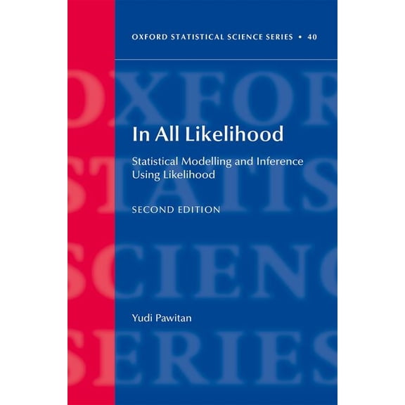 Oxford Statistical Science In All Likelihood: Statistical Modelling and Inference Using Likelihood, (Hardcover)