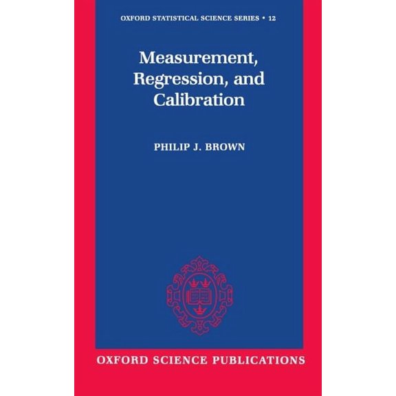 Oxford Statistical Science Measurement, Regression, and Calibration, Book 12, (Hardcover)