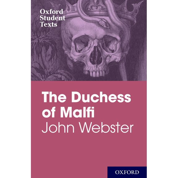 Oxford Student Texts John Webster: The Duchess of Malfi, (Paperback)