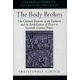 thumbnail image 1 of Oxford Studies in Historical Theology The Body Broken: The Calvinist Doctrine of the Eucharist and the Symbolization of Power in Sixteenth-Century France, (Hardcover), 1 of 1