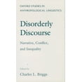 thumbnail image 1 of Oxford Studies in Anthropological Lingui Disorderly Discourse: Narrative, Conflict, and Inequality, Book 7, (Paperback), 1 of 1