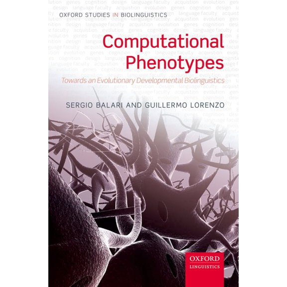 Oxford Studies in Biolinguistics Computational Phenotypes: Towards an Evolutionary Developmental Biolinguistics, (Paperback)