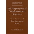 thumbnail image 1 of Oxford Studies in Comparative Syntax The Morphosyntax of Complement-Head Sequences: Clause Structure and Word Order Patterns in Kwa, (Paperback), 1 of 1