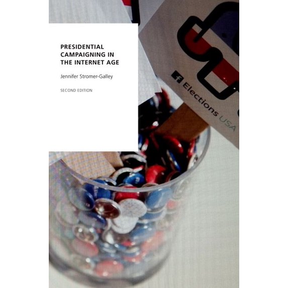 Oxford Studies in Digital Politics Presidential Campaigning in the Internet Age, (Paperback)
