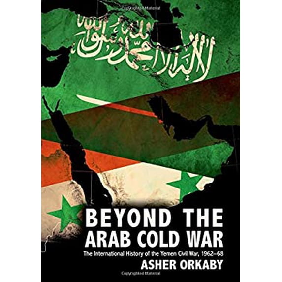 Pre-Owned Beyond the Arab Cold War: The International History of the Yemen Civil War, 1962-68 (Oxford Studies in International History) Paperback