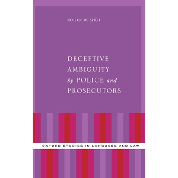 Pre-Owned Oxford Studies in Language and Law Deceptive Ambiguity by Police and Prosecutors, (Hardcover)