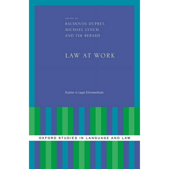 Oxford Studies in Language and Law Law at Work: Studies in Legal Ethnomethods, (Hardcover)