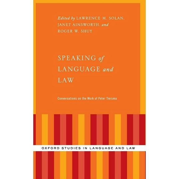 Oxford Studies in Language and Law Speaking of Language and Law: Conversations on the Work of Peter Tiersma, (Hardcover)