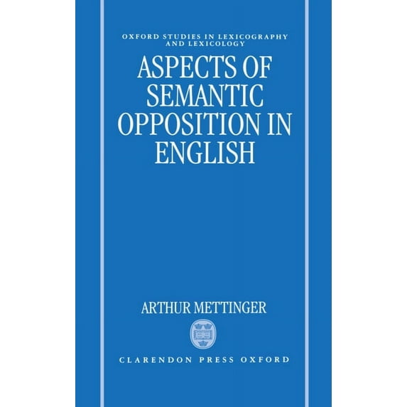 Oxford Studies in Lexicography and Lexic Aspects of Semantic Opposition in English, (Hardcover)