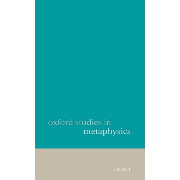 Oxford Studies in Metaphysics Oxford Studies in Metaphysics: Volume 1, Book 1, (Hardcover)
