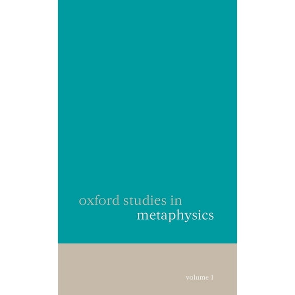 Oxford Studies in Metaphysics Oxford Studies in Metaphysics: Volume 1, Book 1, (Hardcover)