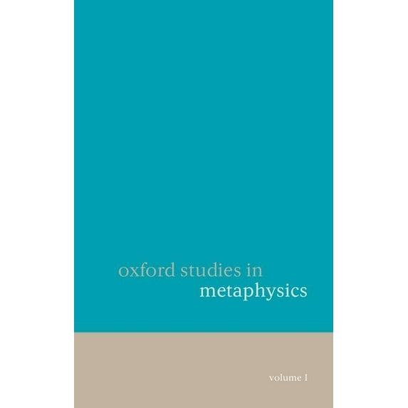Oxford Studies in Metaphysics Oxford Studies in Metaphysics: Volume 1, Book 1, (Paperback)