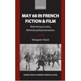 thumbnail image 1 of Oxford Studies in Modern European Cultur May 68 in French Fiction and Film: Rethinking Society, Rethinking Representation, (Paperback), 1 of 1